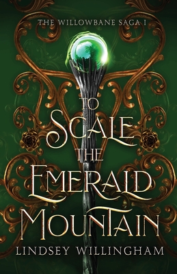 Coperta cărții 'To Scale the Emerald Mountain - Lindsey Willingham'