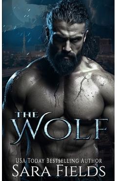 Coperta cărții 'The Wolf: A Dark Shifter Romance - Sara Fields'