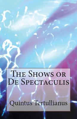 De Spectaculis: The Shows -