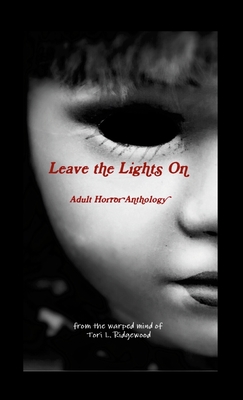 Leave the Lights On: Adult Horror Anthology - Tori L. Ridgewood