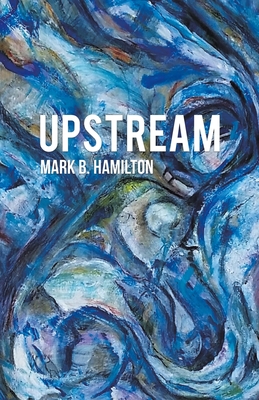 Upstream - Mark B. Hamilton