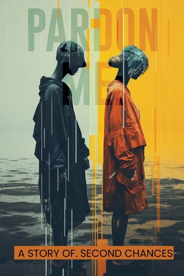 Pardon Me: A Story of Second Chances - Darryl Loveless