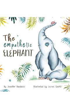 Coperta cărții 'The Empathetic Elephant: A heartwarming early reader rhyming book for kids - Jennifer Randazzo'