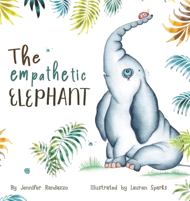 Coperta cărții 'The Empathetic Elephant: A heartwarming early reader rhyming book for kids - Jennifer Randazzo'