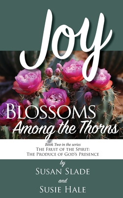 Joy: Blossoms Among the Thorns - Susan Slade