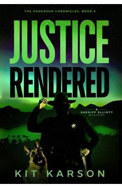 Coperta cărții 'Justice Rendered: A Sheriff Elliot Mystery - Kit Karson'