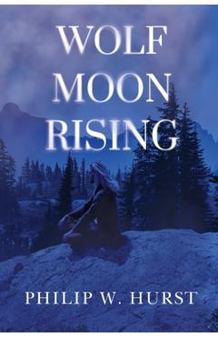 Coperta cărții 'Wolf Moon Rising - Philip W. Hurst'