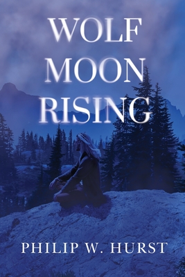 Coperta cărții 'Wolf Moon Rising - Philip W. Hurst'