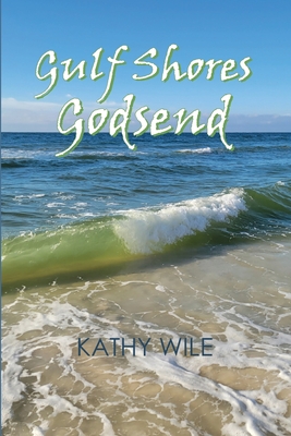 Gulf Shores Godsend - Kathy Wile