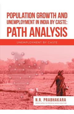 Coperta cărții 'Population Growth and Unemployment in India By Caste: Path Analysis: Unemployment by Caste -'