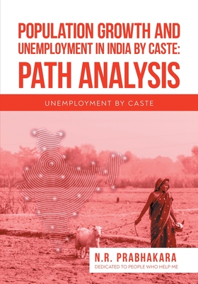 Coperta cărții 'Population Growth and Unemployment in India By Caste: Path Analysis: Unemployment by Caste -'