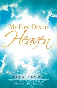 Coperta cărții 'My First Day in Heaven - Rita Brown'