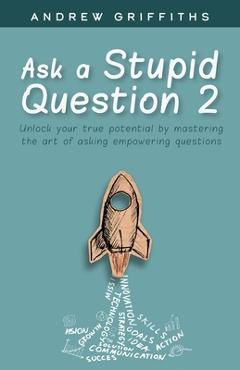 Coperta cărții 'Ask a stupid question 2 - Andrew Griffiths'
