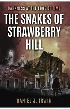 Coperta cărții 'Darkness at the Edge of Time: The Snakes of Strawberry Hill - Daniel J. Irwin'