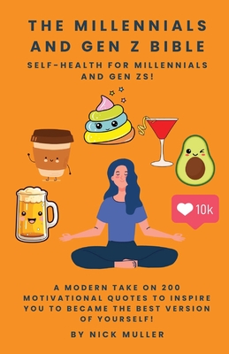 Coperta cărții 'The Millennials and Gen Z Bible!: Self-Health For Millennials and Gen Zs! - Nick Muller'