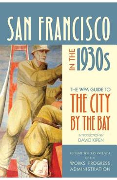 Coperta cărții 'San Francisco in the 1930s: The WPA Guide to the City by the Bay -'