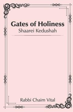 Poza produsului Gates of Holiness: Shaarei Kedushah - Rabbi Amiram Markel