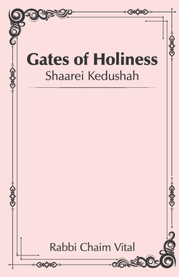 Gates of Holiness: Shaarei Kedushah - Rabbi Amiram Markel