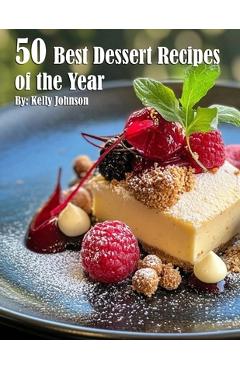Coperta cărții '50 Best Dessert Recipes of the Year - Kelly Johnson'