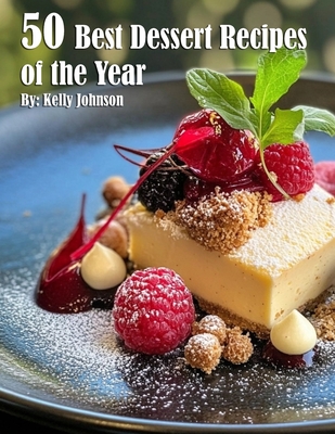 50 Best Dessert Recipes of the Year - Kelly Johnson