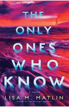 The Only One Who Knows - Lisa M. Matlin