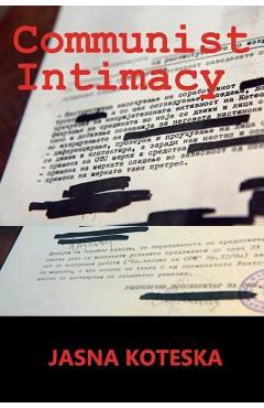 Coperta cărții 'Communist Intimacy - Jasna Koteska'