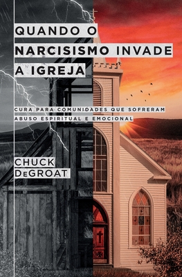 Coperta cărții 'Quando o narcisismo invade a igreja - Chuck Degroat'