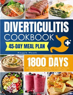 Coperta cărții 'Diverticulitis Cookbook: Discover 1800 Days of Quick and Soothing Recipes to Revitalize Your Gut and Enjoy a 45-Day'