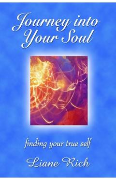 Coperta cărții 'Journey into Your Soul: finding your true self - Liane Rich'