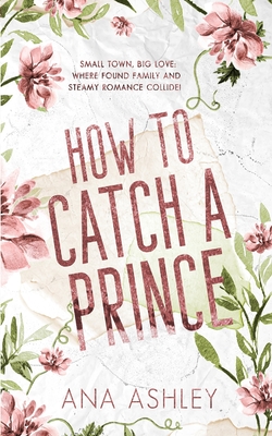 Coperta cărții 'How to Catch a Prince: A hidden royalty, fake boyfriend MM romance - Ana Ashley'