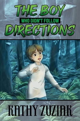 The Boy Who Didn't Follow Directions - Kathy Zuziak