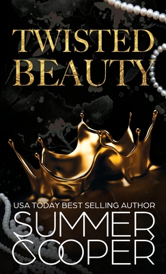 Twisted Beauty: A Billionaire Bully Dark Romance (Hardback) - Summer Cooper