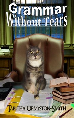 Grammar Without Tears - Tabitha Ormiston-smith