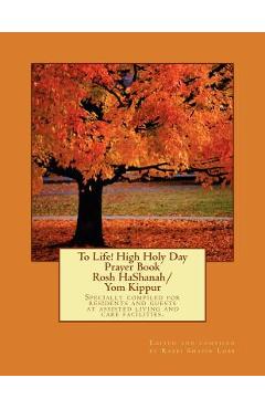 Coperta cărții 'To Life! High Holy Day Prayer Book - Rosh HaShanah/Yom Kippur - Rabbi Shafir Lobb'