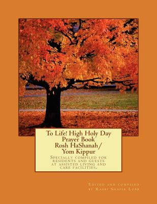 Coperta cărții 'To Life! High Holy Day Prayer Book - Rosh HaShanah/Yom Kippur - Rabbi Shafir Lobb'