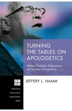 Coperta cărții 'Turning the Tables on Apologetics - Jeffery L. Hamm'
