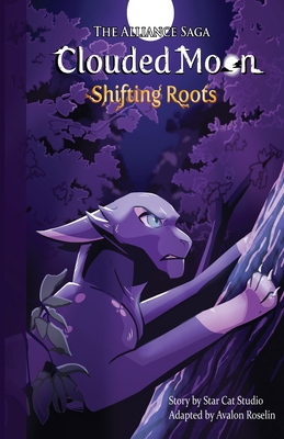 The Alliance Saga - Clouded Moon #1: Shifting Roots - Avalon Roselin