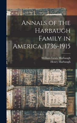 Coperta cărții 'Annals of the Harbaugh Family in America, 1736-1915 - William Lewis Harbaugh'