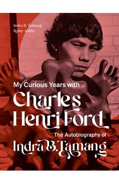 Poza produsului My Curious Years with Charles Henri Ford: The Autobiography of Indra B. Tamang - Indra B. Tamang