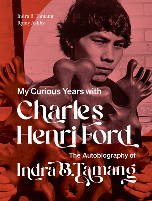 Coperta cărții 'My Curious Years with Charles Henri Ford: The Autobiography of Indra B. Tamang - Indra B. Tamang'
