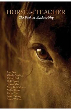 Coperta cărții 'Horse as Teacher: The Path to Authenticity - Mary Beth Meyers'