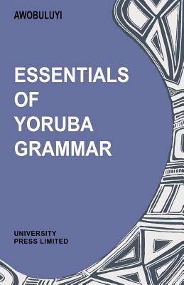 Coperta cărții 'Essentials of Yoruba Grammar - Oladele Awobuluyi'