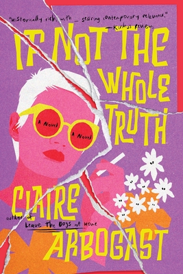 If Not the Whole Truth - Claire S. Arbogast