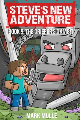 Steve's New Adventure Book 9: The Griefer's Gambit - Mark Mulle