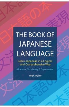 Coperta cărții 'The Book of Japanese Language: Learn Japanese in a logical and comprehensive way - Alex Adler'