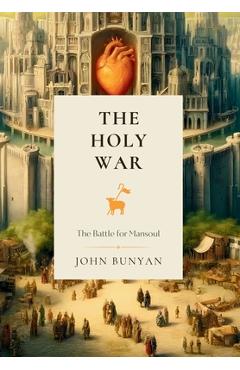 Poza produsului The Holy War: The Battle for Mansoul - John Bunyan