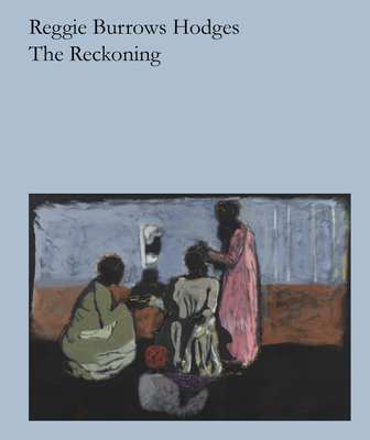 Reggie Burrows Hodges: The Reckoning - Reggie Burrows Hodges