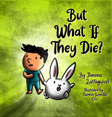 But What If They Die? - Jimena Larraguivel
