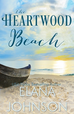 The Heartwood Beach: A Heartwood Sisters Novel - Elana Johnson