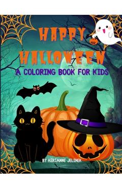 Coperta cărții 'Happy Halloween: A Coloring Book for Kids - Kerianne N. Jelinek'